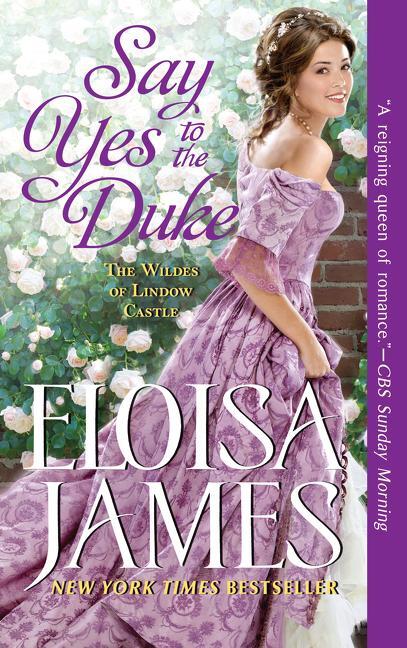 Cover: 9780062878069 | Say Yes to the Duke | The Wildes of Lindow Castle | Eloisa James