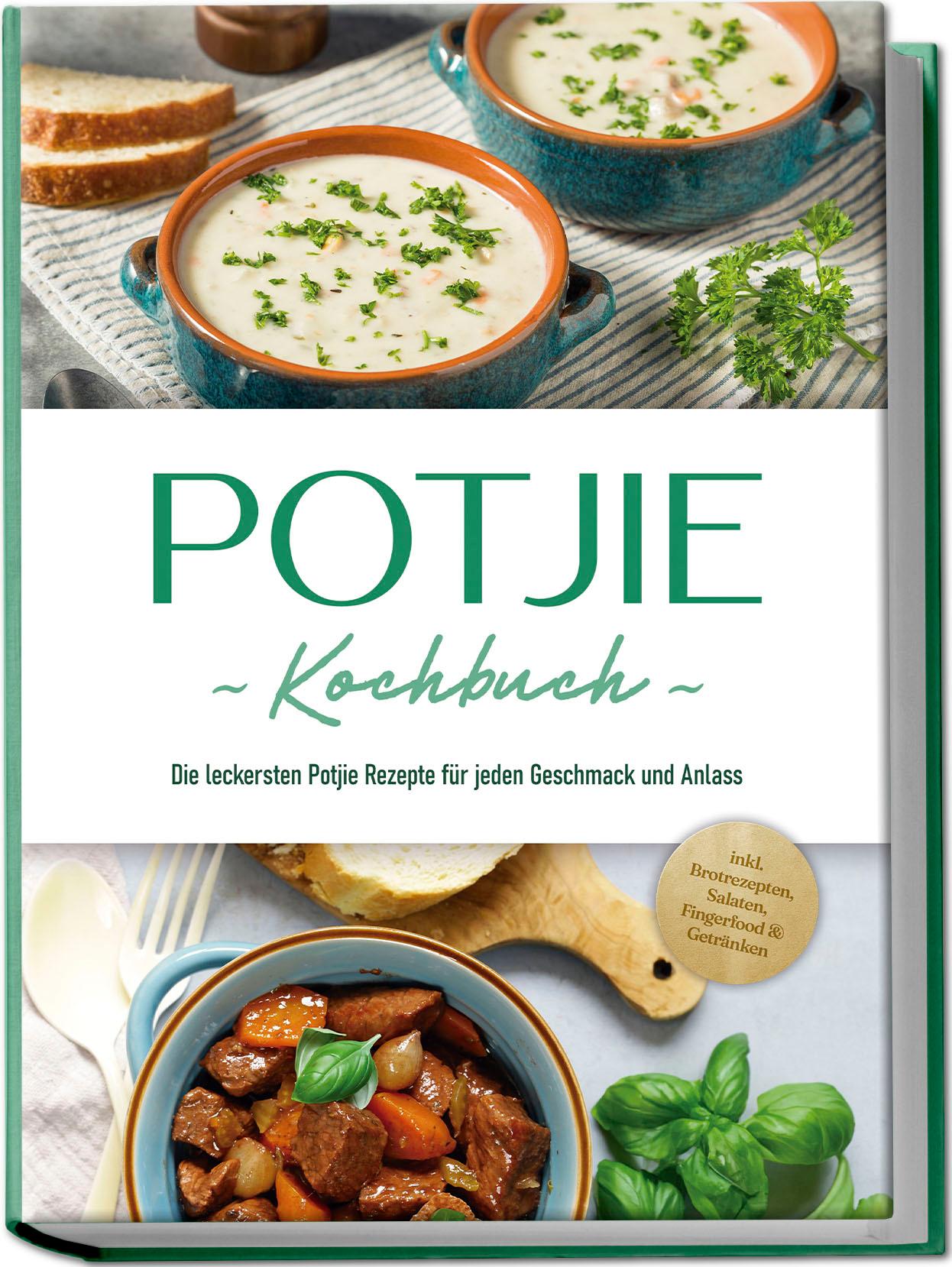 Cover: 9783757610722 | Potjie Kochbuch: Die leckersten Potjie Rezepte für jeden Geschmack...