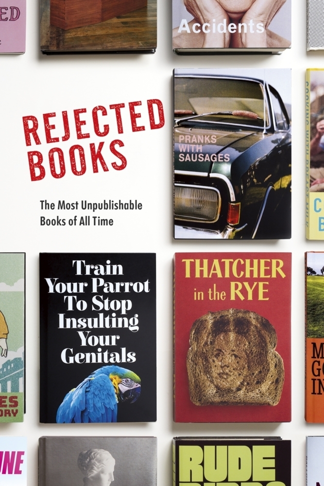 Cover: 9781787636453 | Rejected Books | The Most Unpublishable Books of All Time | Buch