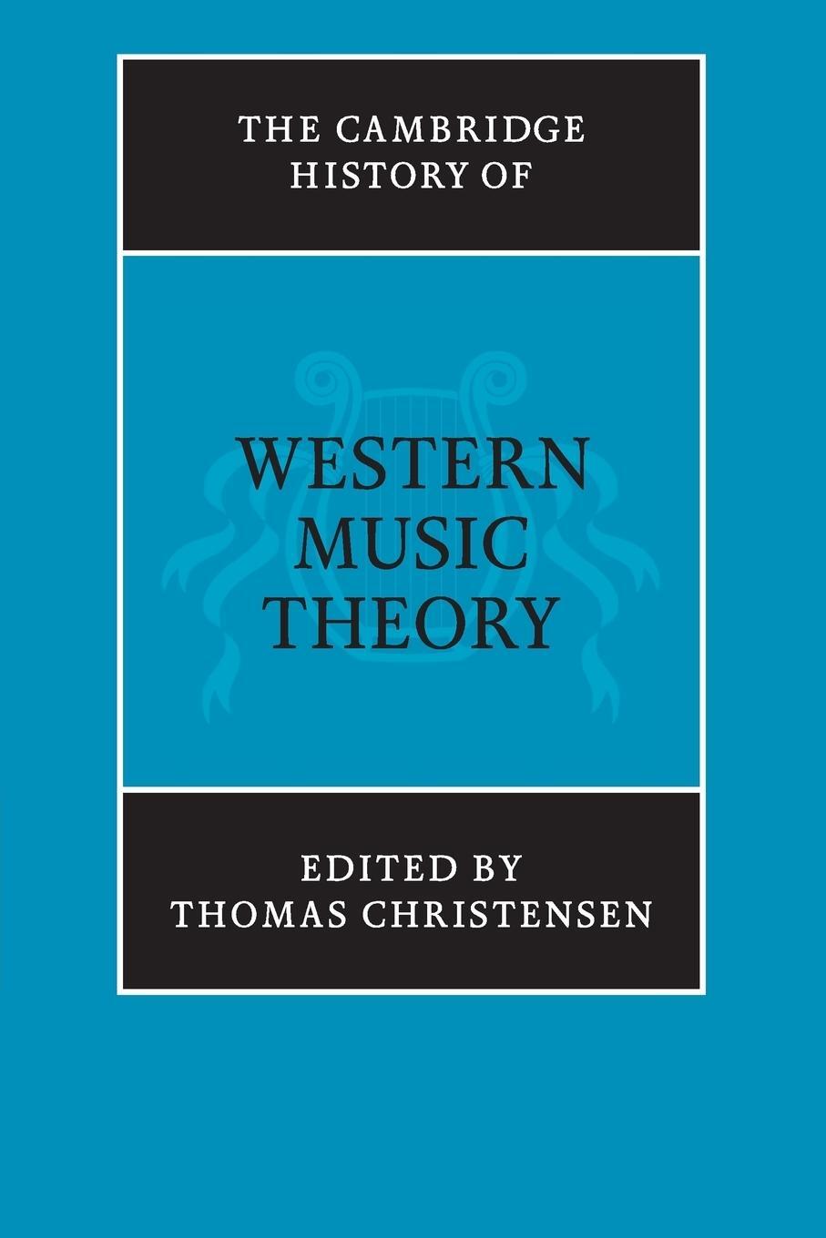 Cover: 9780521686983 | The Cambridge History of Western Music Theory | Thomas Christensen