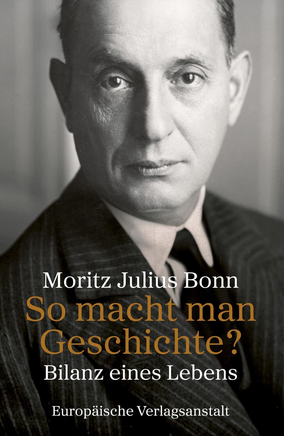 Cover: 9783863931599 | So macht man Geschichte? | Bilanz eines Lebens | Moritz Julius Bonn