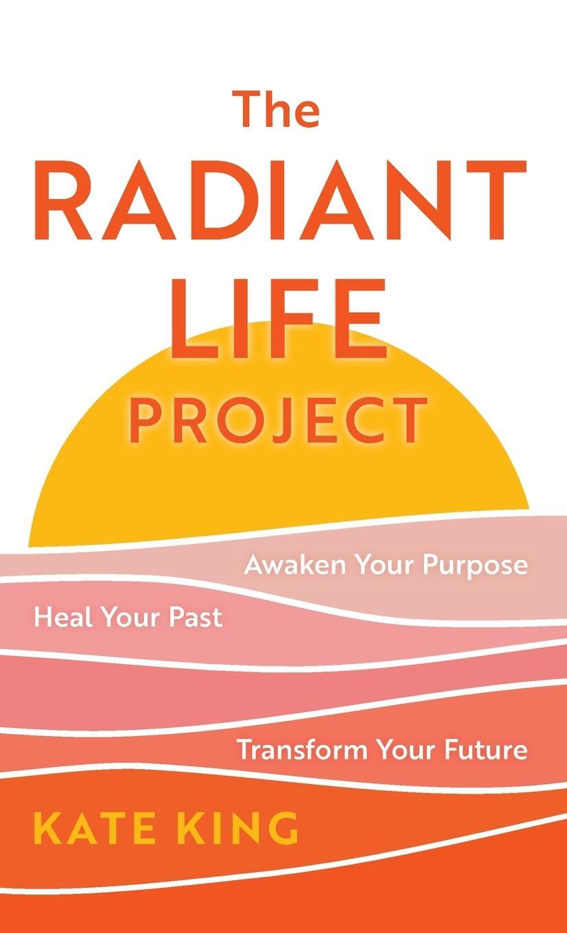 Cover: 9781538181874 | The Radiant Life Project | Kate King | Buch | Englisch | 2023