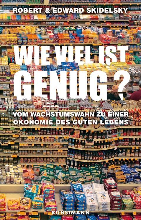 Cover: 9783888978227 | Wie viel ist genug? | Robert Skidelsky (u. a.) | Buch | Deutsch | 2013