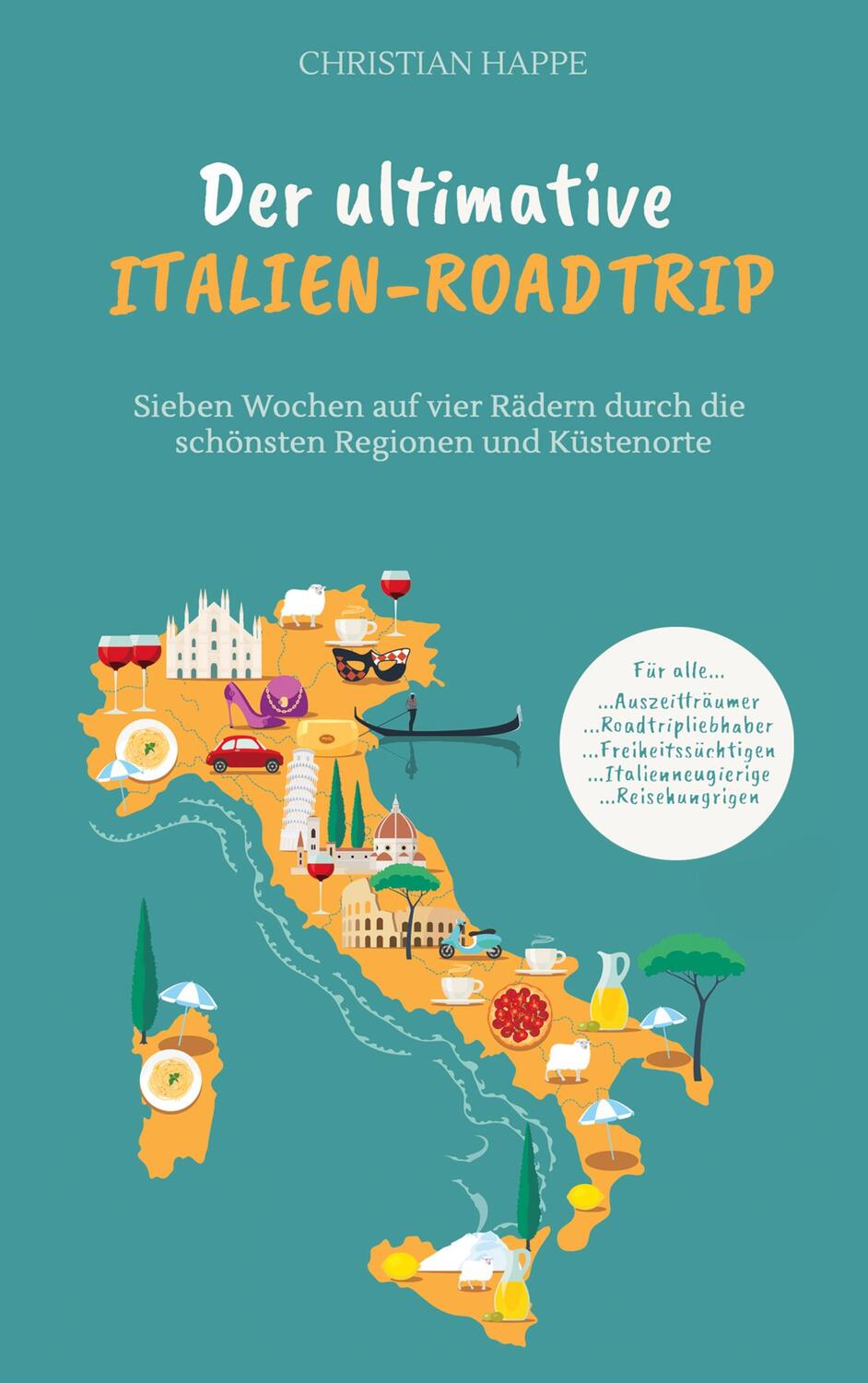 Cover: 9783756240494 | Der ultimative Italien Roadtrip | Christian Happe | Taschenbuch | 2022