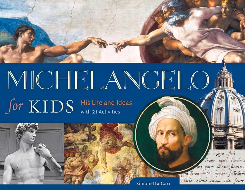 Cover: 9781613731932 | Michelangelo for Kids: His Life and Ideas, with 21 Activities...