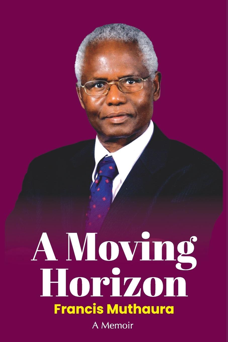 Cover: 9789966567482 | A Moving Horizon | Francis K. Muthaura | Taschenbuch | Paperback