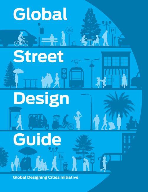 Cover: 9781610917018 | Global Street Design Guide | Global Designing Cities Initiative | Buch
