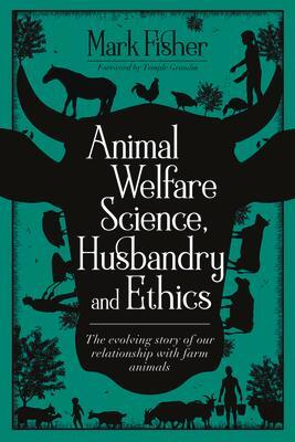 Cover: 9781789180084 | Animal Welfare Science, Husbandry and Ethics: The Evolving Story of...