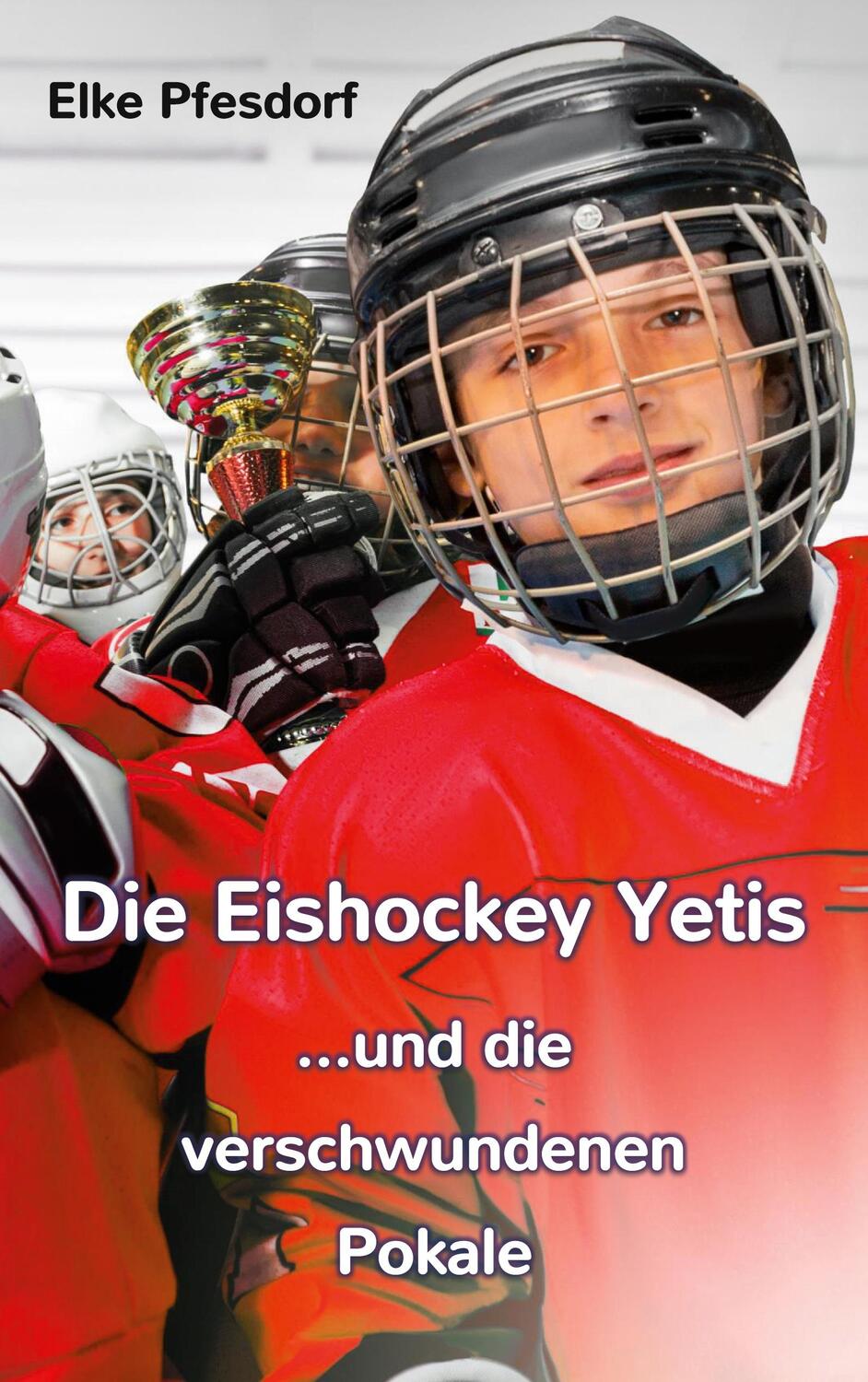 Cover: 9783739213057 | Die Eishockey Yetis ...und die verschwundenen Pokale | Elke Pfesdorf