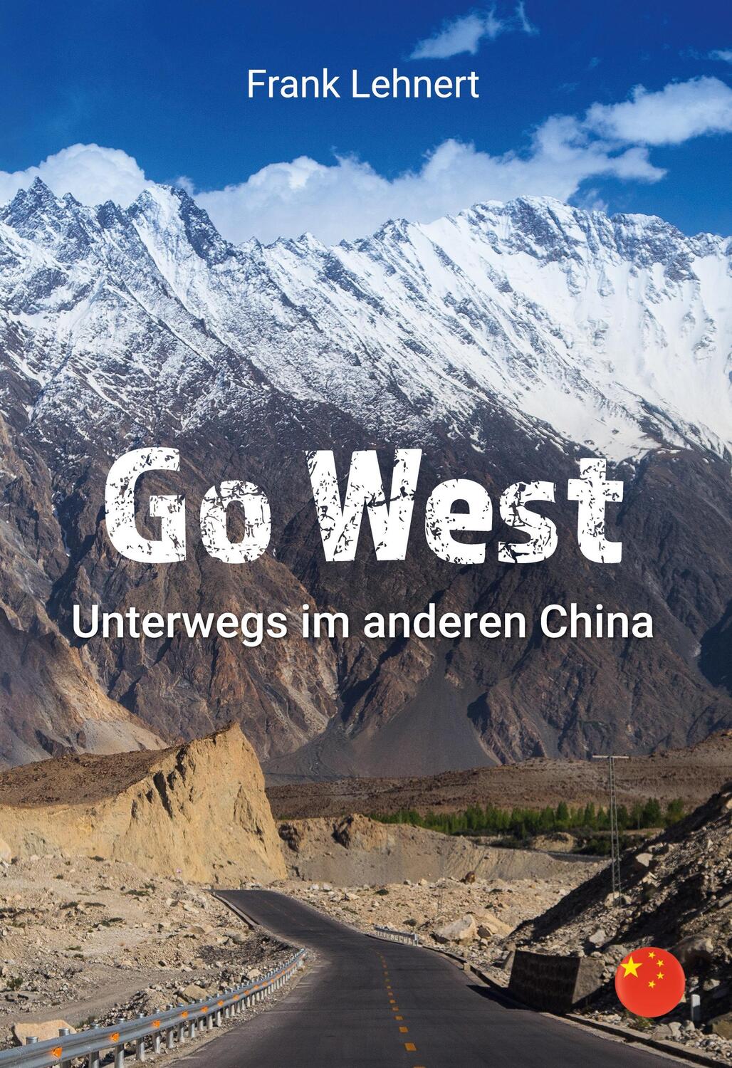 Cover: 9783756261642 | Go West. Unterwegs im anderen China | Reisebericht | Frank Lehnert