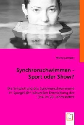 Cover: 9783836473774 | Synchronschwimmen - Sport oder Show? | Marisa Czempiel | Taschenbuch