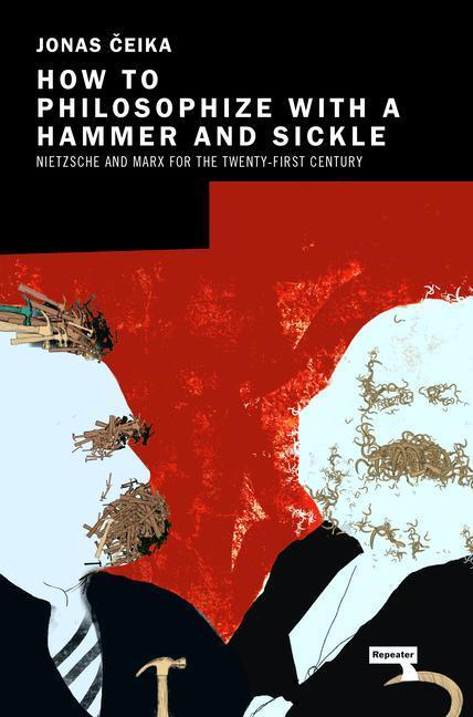 Cover: 9781913462499 | How to Philosophize with a Hammer and Sickle: Nietzsche and Marx...
