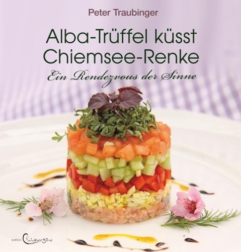 Cover: 9783861910299 | Alba-Trüffel küsst Chiemsee-Renke | Ein Rendezvous der Sinne | Buch