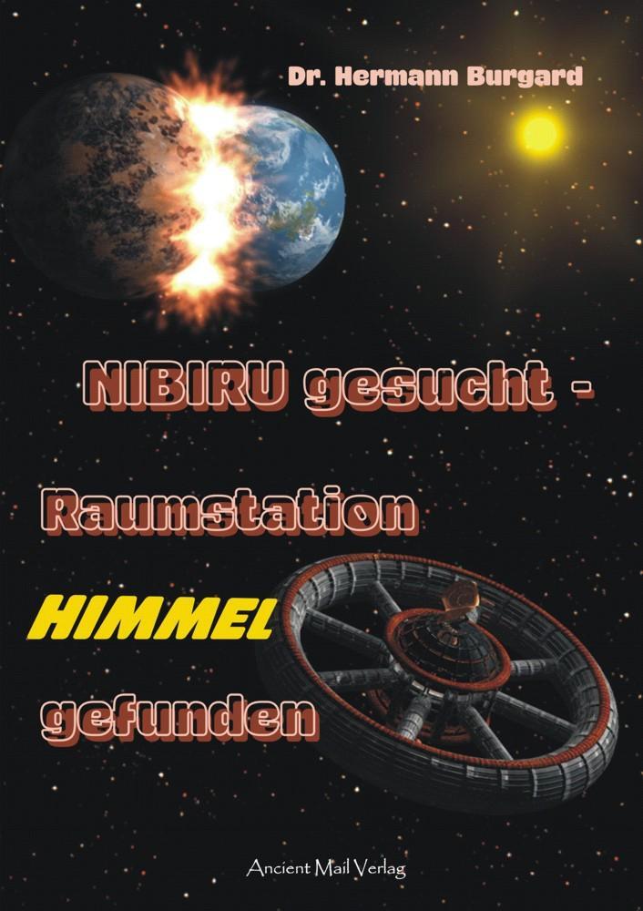 Cover: 9783956521799 | NIBIRU gesucht - Raumstation HIMMEL gefunden | Hermann Burgard | Buch