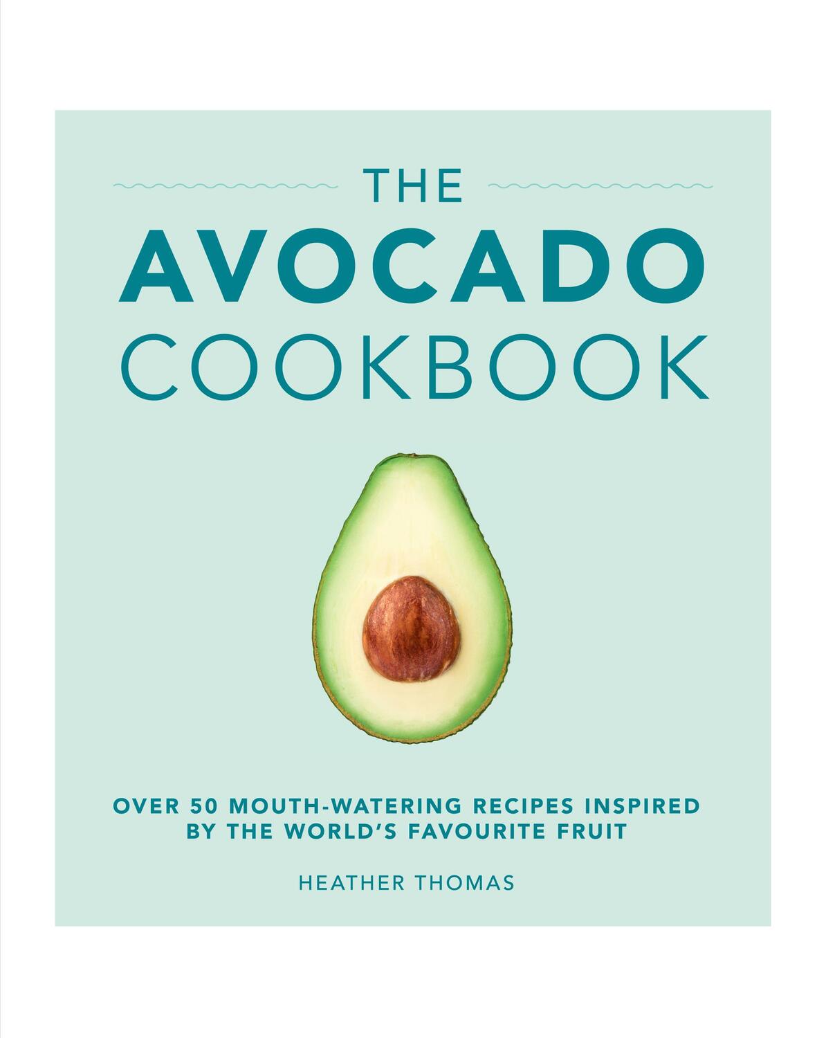 Cover: 9781785033988 | The Avocado Cookbook | Heather Thomas | Buch | Englisch | 2016