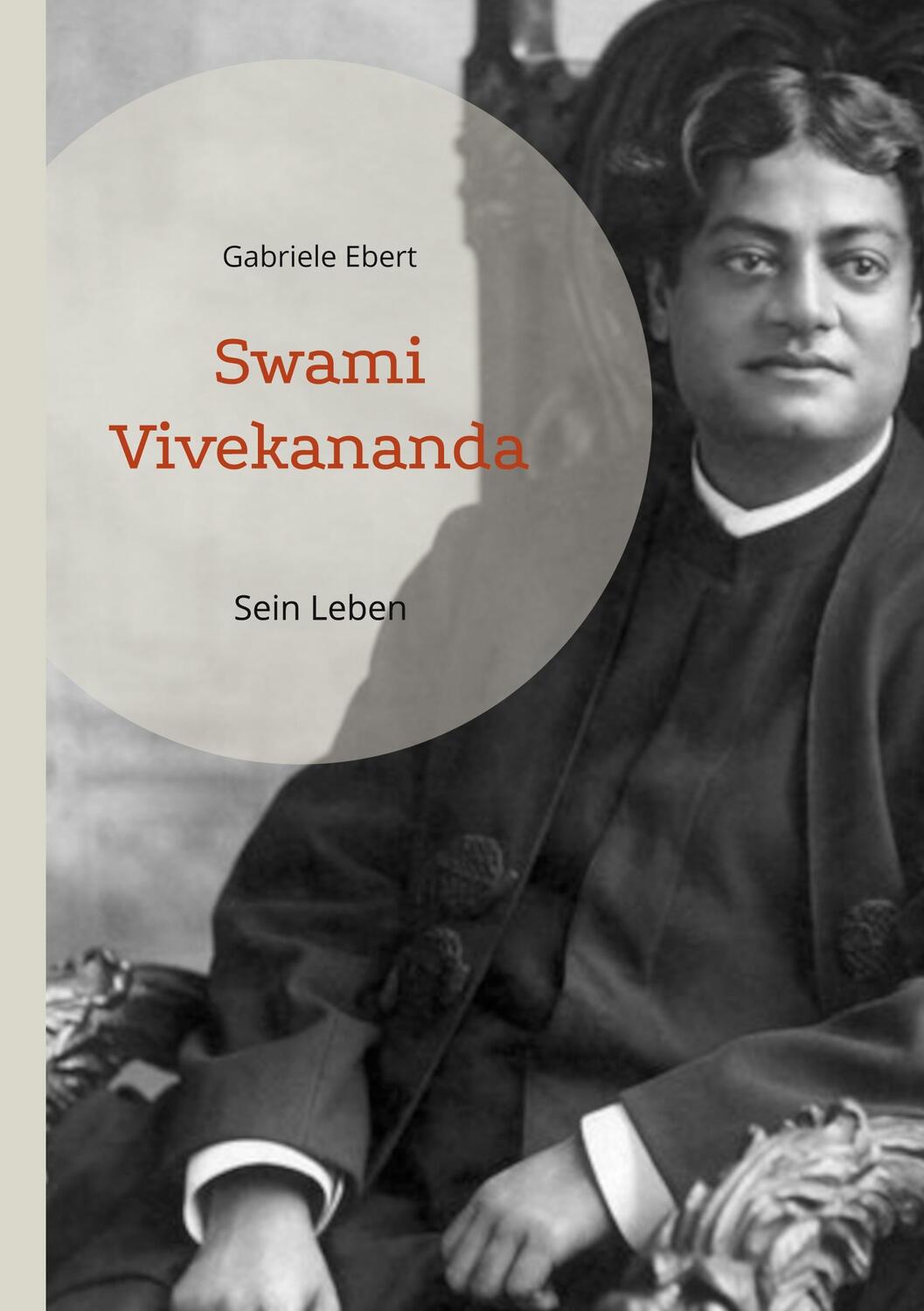 Cover: 9783757844912 | Swami Vivekananda | Sein Leben | Gabriele Ebert | Taschenbuch | 272 S.