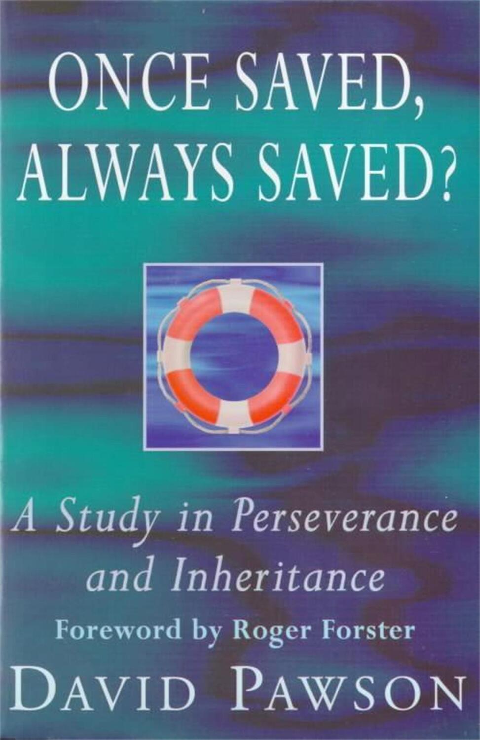 Cover: 9780340610664 | Once Saved, Always Saved? | A Study in Perseverance and Inheritance