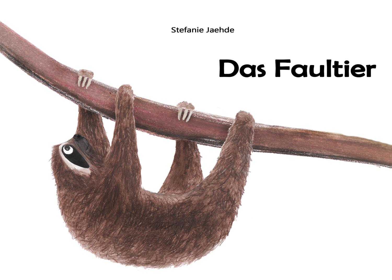 Cover: 9783732291373 | Das Faultier | Stefanie Jaehde | Taschenbuch | 32 S. | Deutsch | 2013