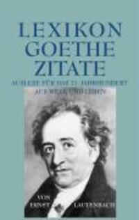 Cover: 9783891298008 | Lexikon - Goethe - Zitate | Ernst Lautenbach | Buch | Deutsch | 2004
