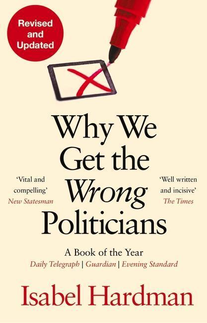 Cover: 9781838958473 | Why We Get the Wrong Politicians | Isabel Hardman | Taschenbuch | 2022