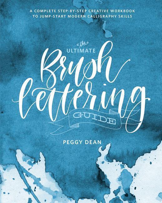 Cover: 9780399582172 | The Ultimate Brush Lettering Guide | Peggy Dean | Taschenbuch | 2018