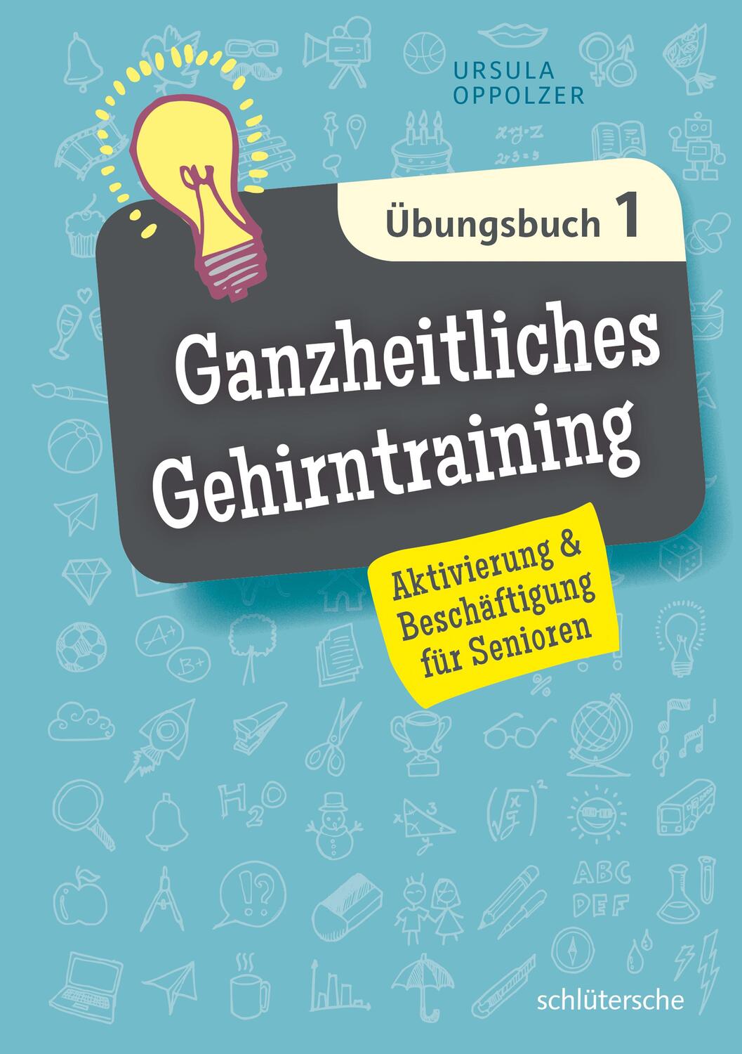 Cover: 9783899939545 | Ganzheitliches Gehirntraining Übungsbuch 1 | Ursula Oppolzer | Buch
