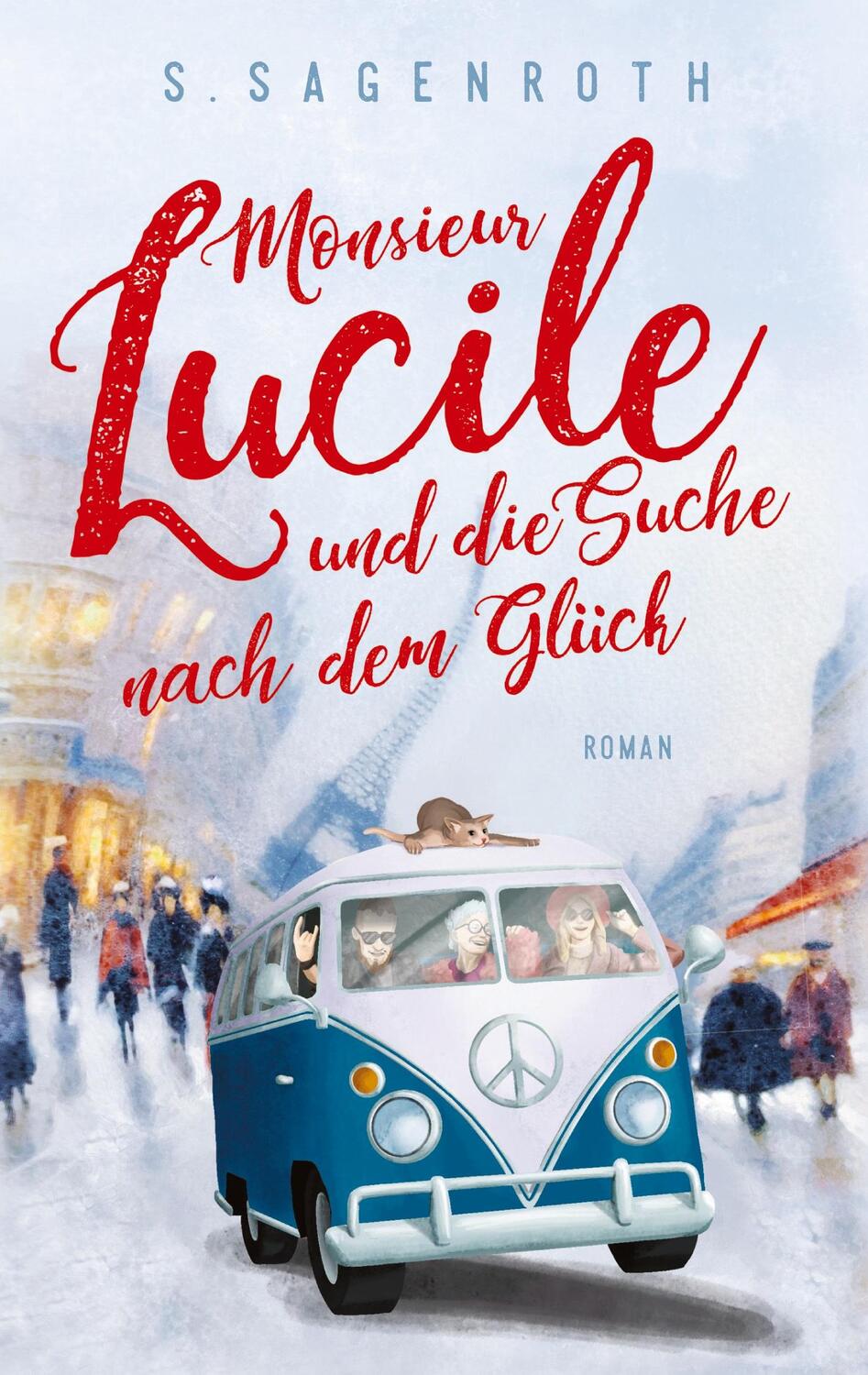 Cover: 9783347808836 | Monsieur Lucile und die Suche nach dem Glück | Roman | S. Sagenroth
