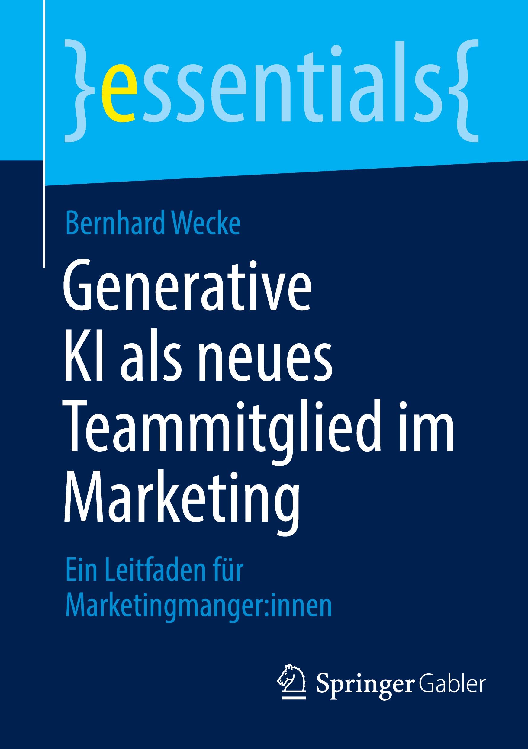 Cover: 9783658441784 | Generative KI als neues Teammitglied im Marketing | Bernhard Wecke