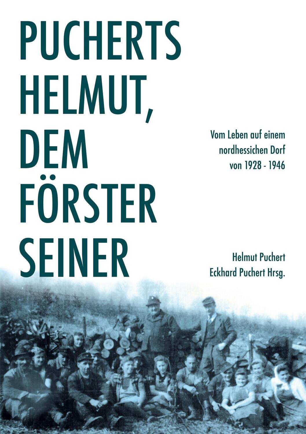Cover: 9783753430812 | Pucherts Helmut, dem Förster seiner. Vom Leben auf einem...