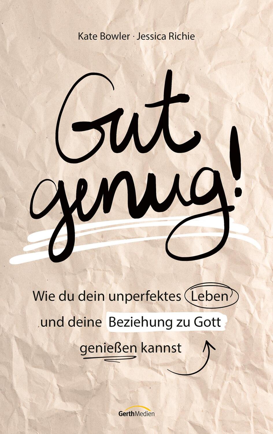 Cover: 9783957349644 | Gut genug! | Kate Bowler (u. a.) | Buch | 240 S. | Deutsch | 2023