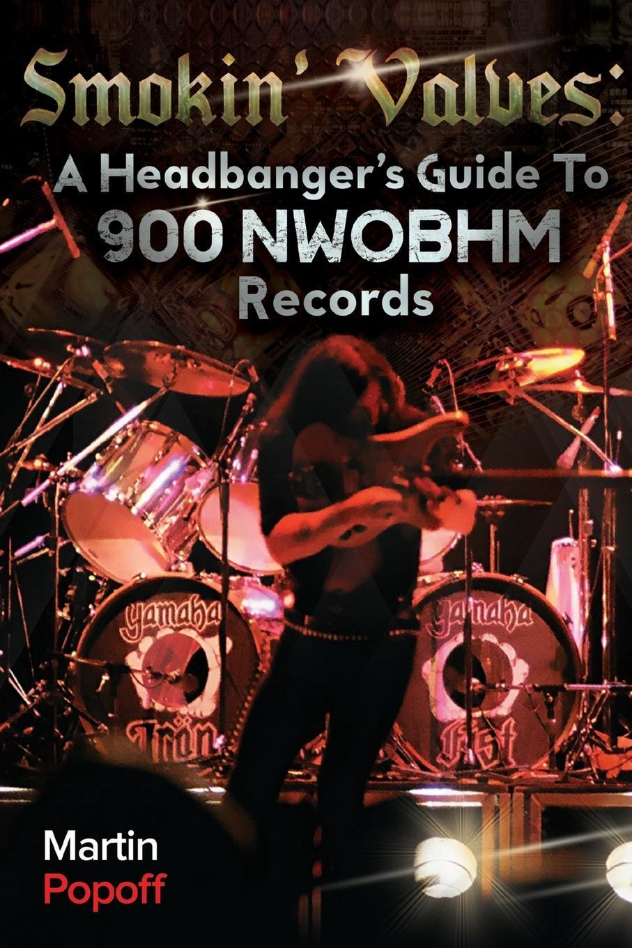 Cover: 9781912782109 | Smokin' Valves | A Headbanger's Guide To 900 NWOBHM Records | Popoff