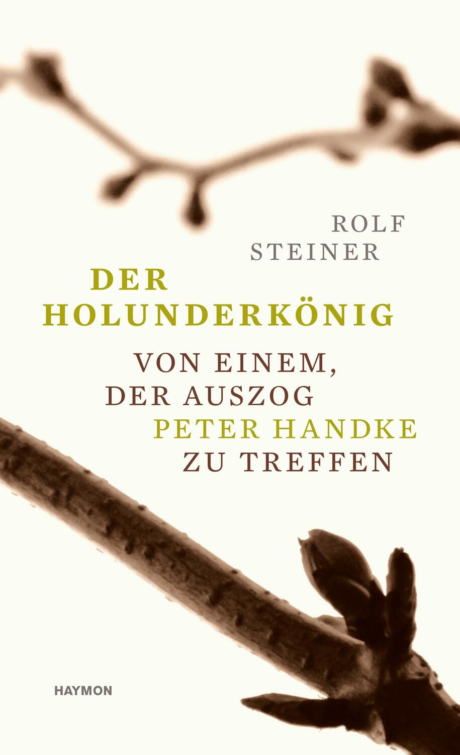 Cover: 9783709934050 | Der Holunderkönig | Von einem, der auszog Peter Handke zu treffen