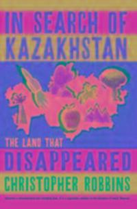 Cover: 9781861971098 | In Search of Kazakhstan | The Land that Disappeared | Robbins | Buch
