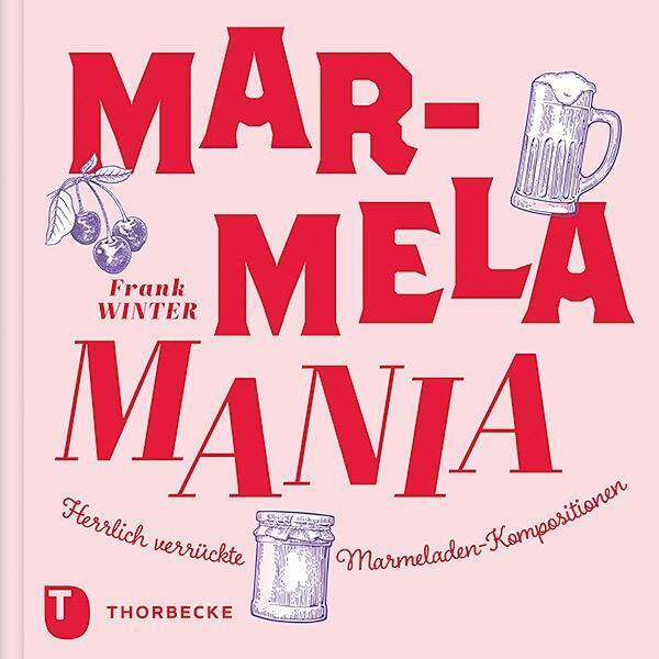 Cover: 9783799512848 | MarmelaMania | Herrlich verrückte Marmeladen-Kompositionen | Winter
