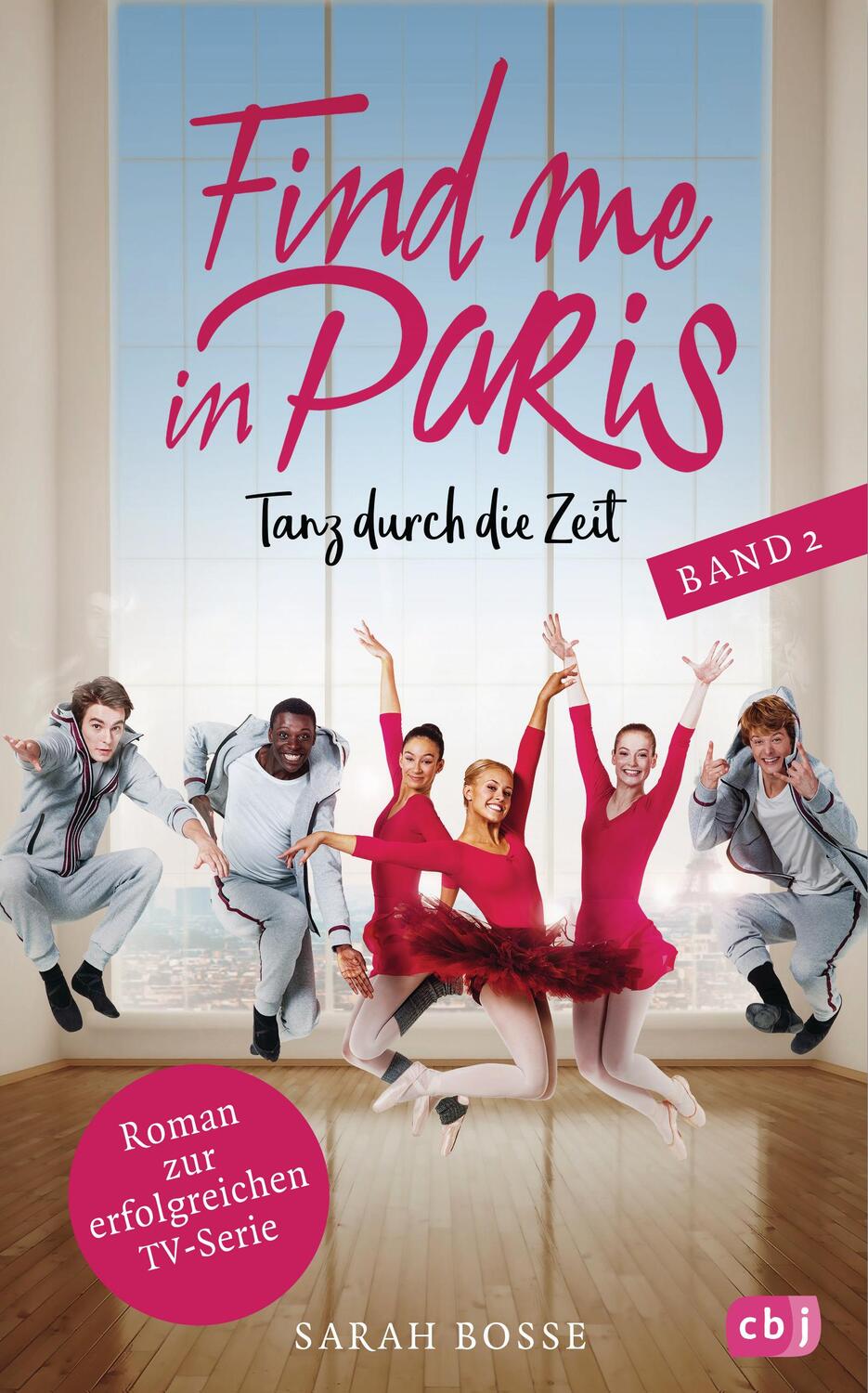 Cover: 9783570177310 | Find me in Paris - Tanz durch die Zeit (Band 2) | Sarah Bosse | Buch