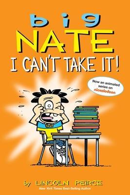Cover: 9781449429379 | Big Nate: I Can't Take It! | A Collection of Sundays | Lincoln Peirce