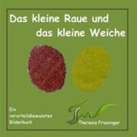 Cover: 9783848241330 | Das kleine Raue und das kleine Weiche | Theresia Friesinger | Buch