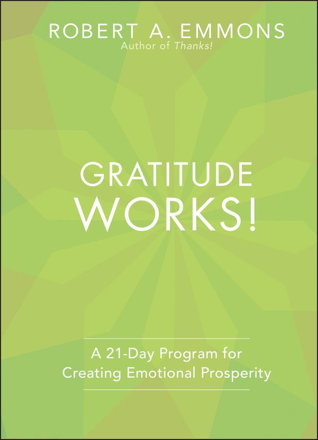 Cover: 9781118131299 | Gratitude Works! | A 21-Day Program for Creating Emotional Prosperity