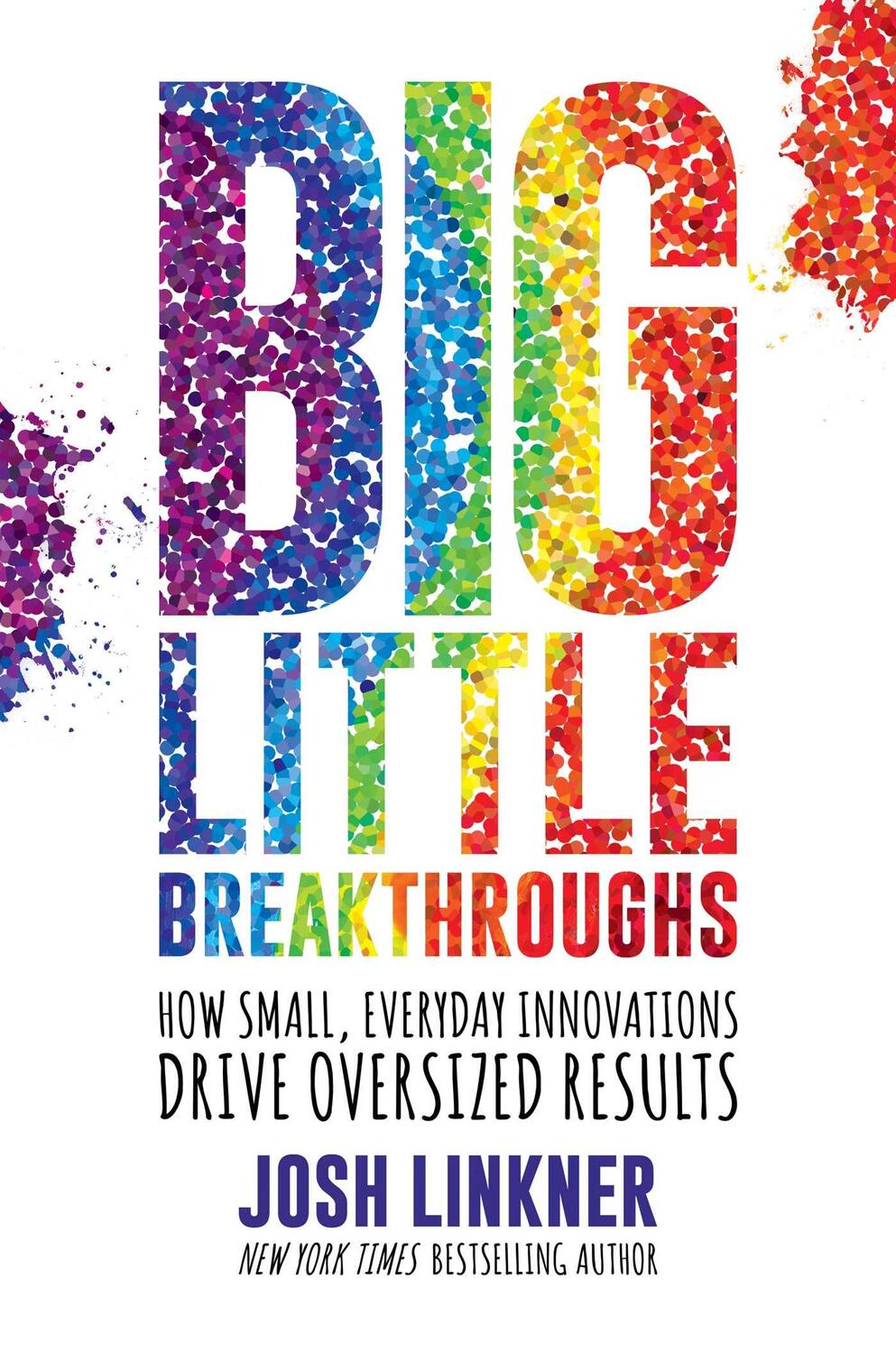 Cover: 9781642936773 | Big Little Breakthroughs | Josh Linkner | Buch | Gebunden | Englisch