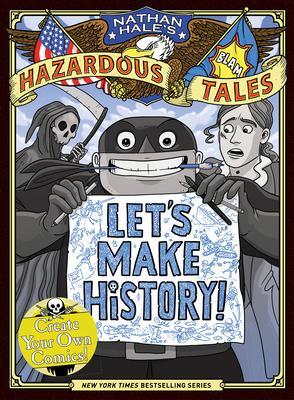 Cover: 9781419765520 | Let's Make History! (Nathan Hale's Hazardous Tales) | Nathan Hale