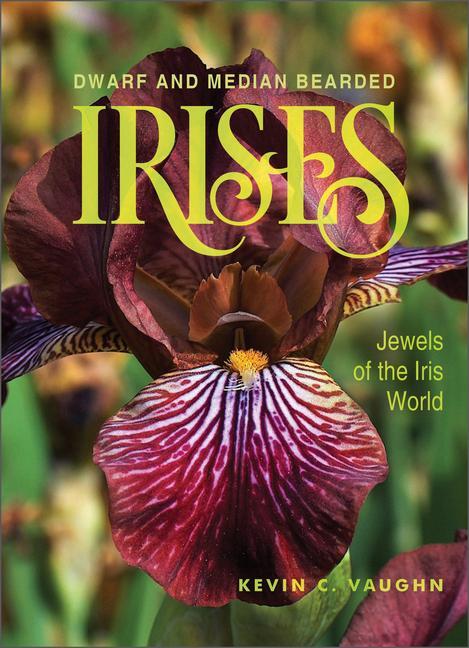 Cover: 9780764363894 | Dwarf and Median Bearded Irises | Jewels of the Iris World | Vaughn