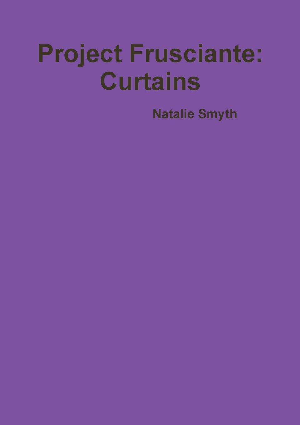 Cover: 9780244661366 | Project Frusciante | Curtains | Natalie Smyth | Taschenbuch | Englisch