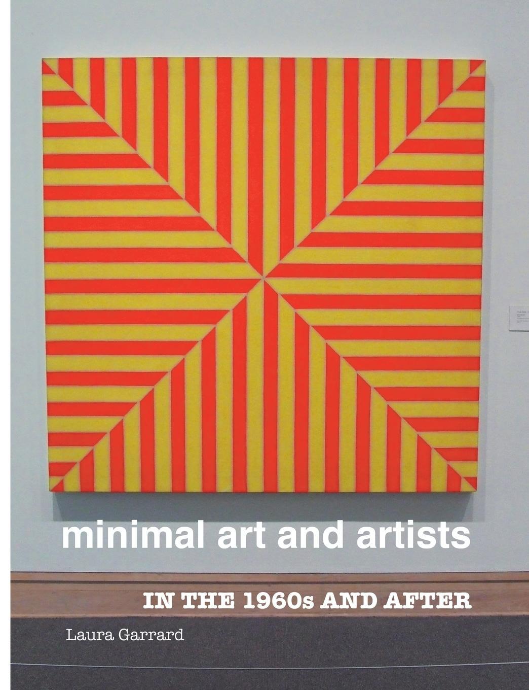 Cover: 9781861717573 | MINIMAL ART AND ARTISTS | In the 1960s and After | Laura Garrard