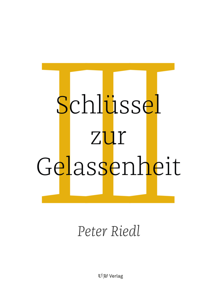 Cover: 9783950426755 | Schlüssel zur Gelassenheit | Peter Riedl | Buch | 2018 | UW Verlag