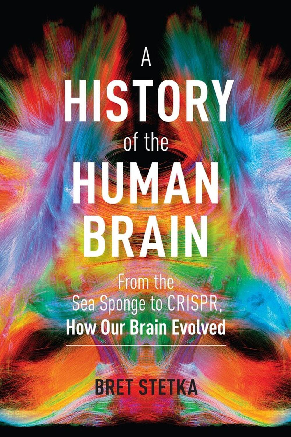 Cover: 9781604699883 | A History of the Human Brain: From the Sea Sponge to Crispr, How...
