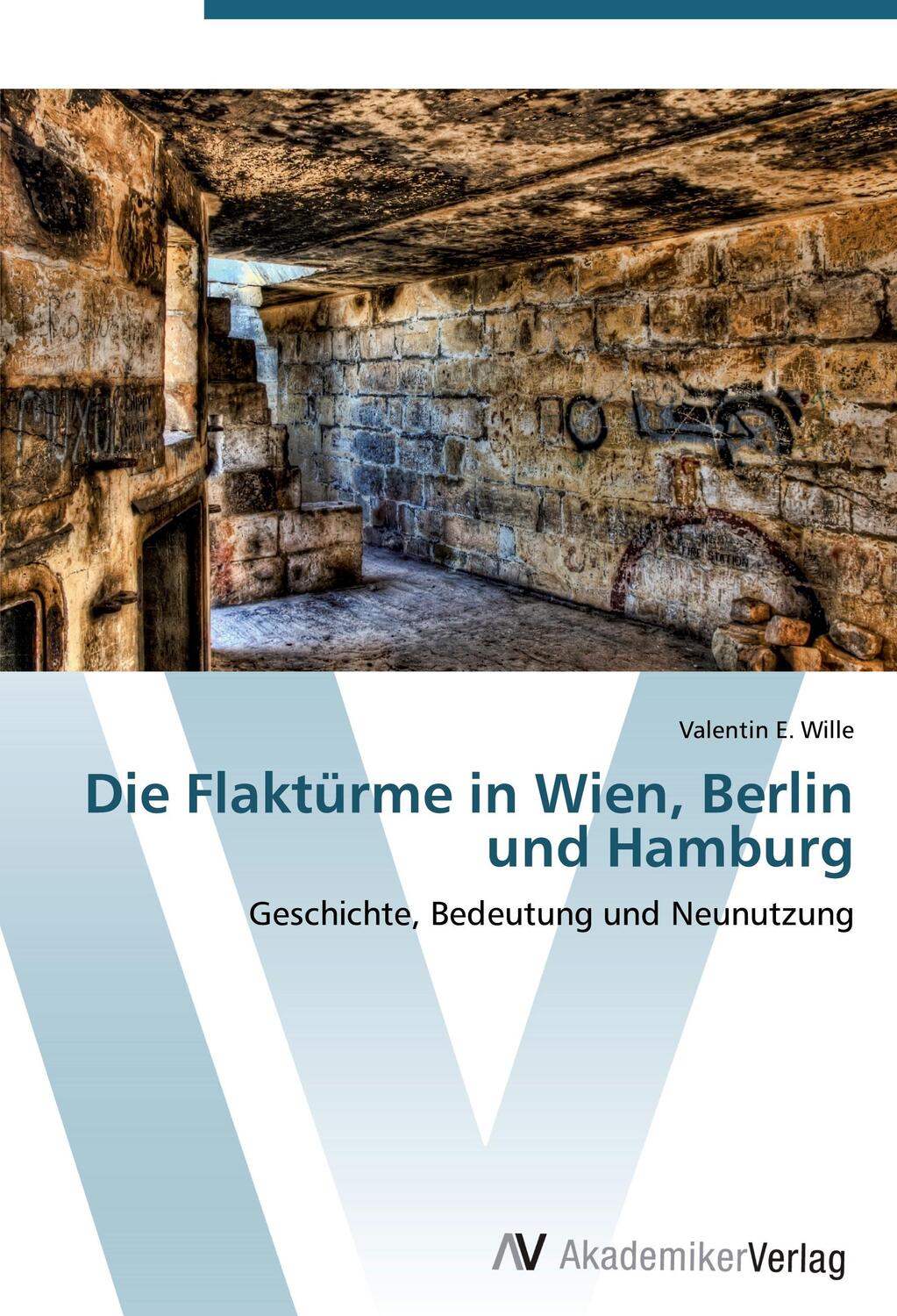 Cover: 9783639441352 | Die Flaktürme in Wien, Berlin und Hamburg | Valentin E. Wille | Buch