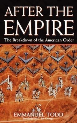 Cover: 9781845290580 | After the Empire | The Breakdown of the American Order | Emmanuel Todd