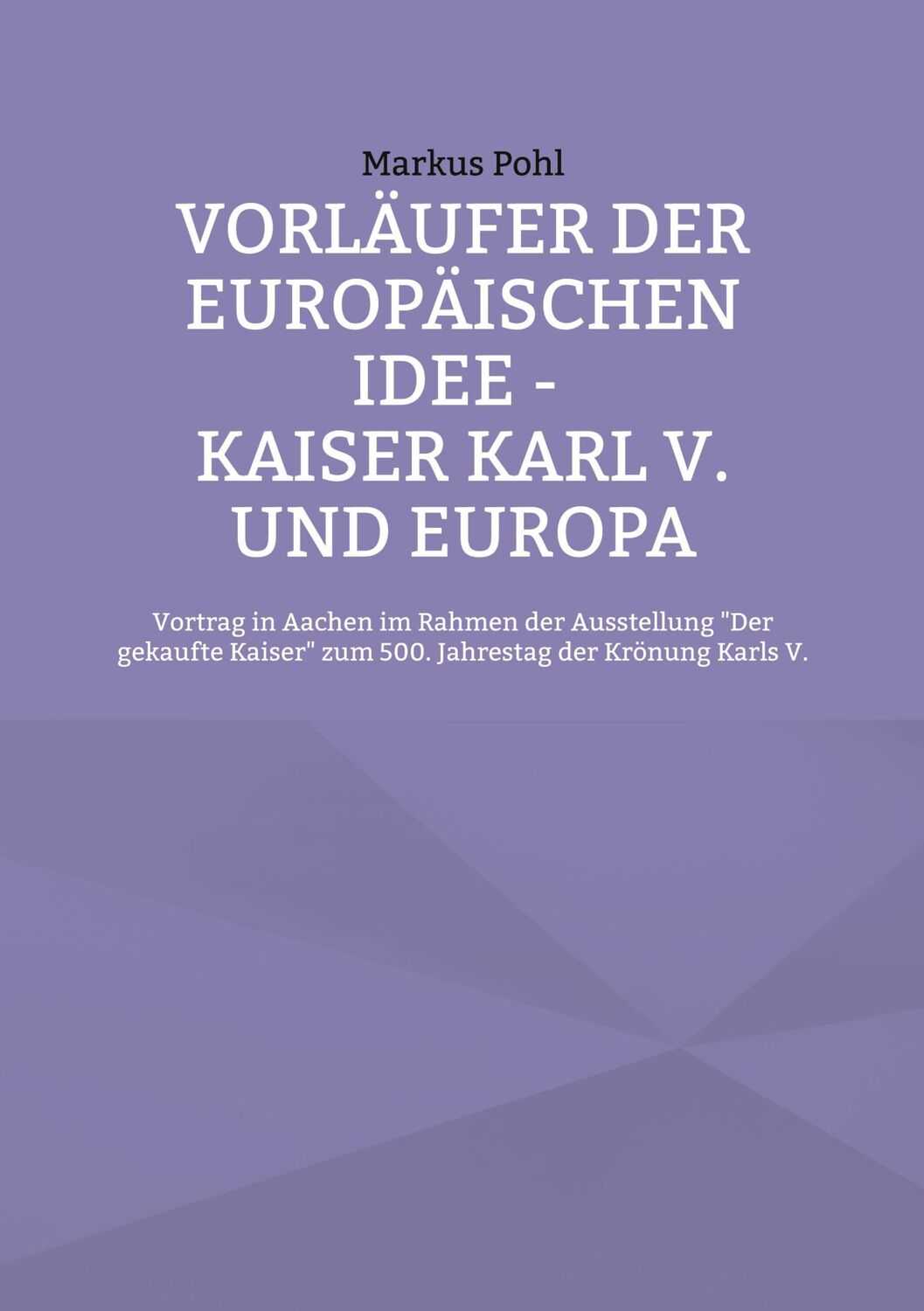 Cover: 9783756835805 | Vorläufer der europäischen Idee - Kaiser Karl V. und Europa | Pohl