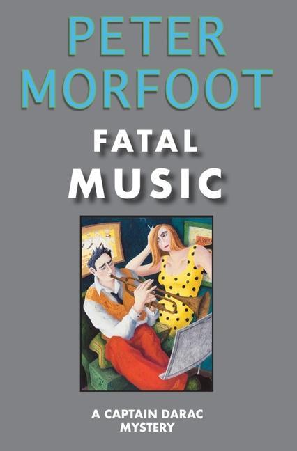 Cover: 9781912916696 | Fatal Music | A Captain Darac Mystery | Peter Morfoot | Taschenbuch