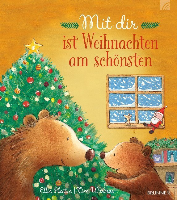 Cover: 9783765569968 | Mit dir ist Weihnachten am schönsten | Bilderbuch | Ellie Hattie